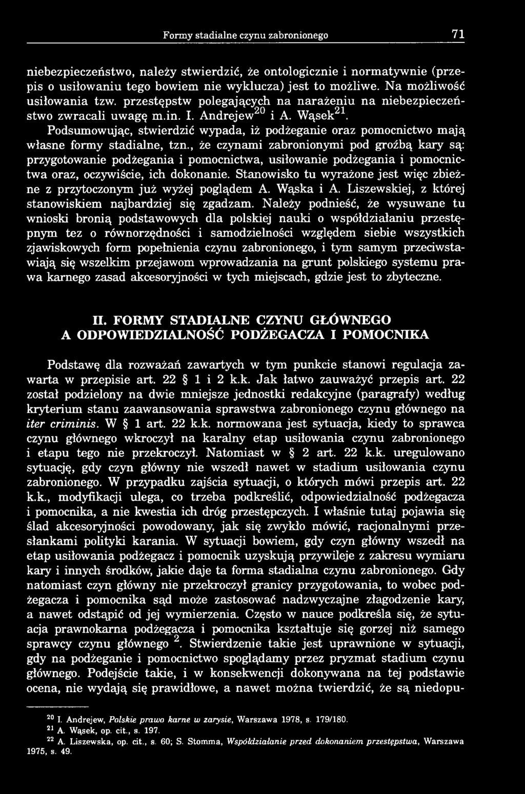 Podsumowując, stwierdzić wypada, iż podżeganie oraz pomocnictwo mają własne formy stadialne, tzn.