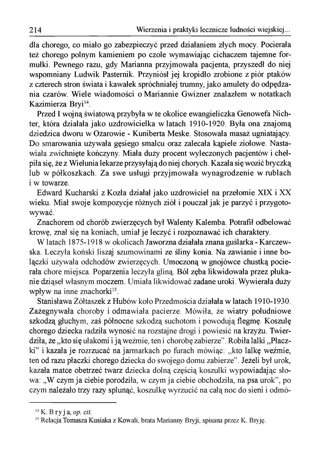 214 Wierzenia i praktyki lecznicze ludności wiejskiej... dla chorego, co m iało go zabezpieczyć przed działaniem złych mocy.