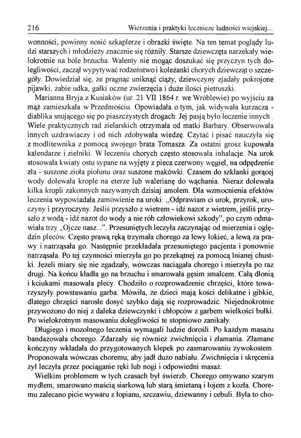 216 Wierzenia i praktyki lecznicze ludności wiejskiej... w onności, pow inny nosić szkaplerze i obrazki święte. N a ten tem at poglądy ludzi starszych i m łodzieży znacznie się różniły.