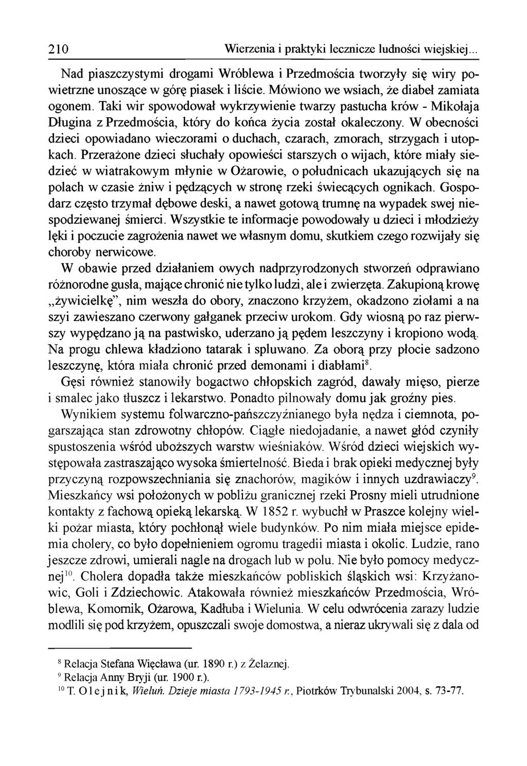 210 Wierzenia i praktyki lecznicze ludności wiejskiej... N ad piaszczystym i drogam i W róblew a i Przedm ościa tw orzyły się wiry pow ietrzne unoszące w górę piasek i liście.