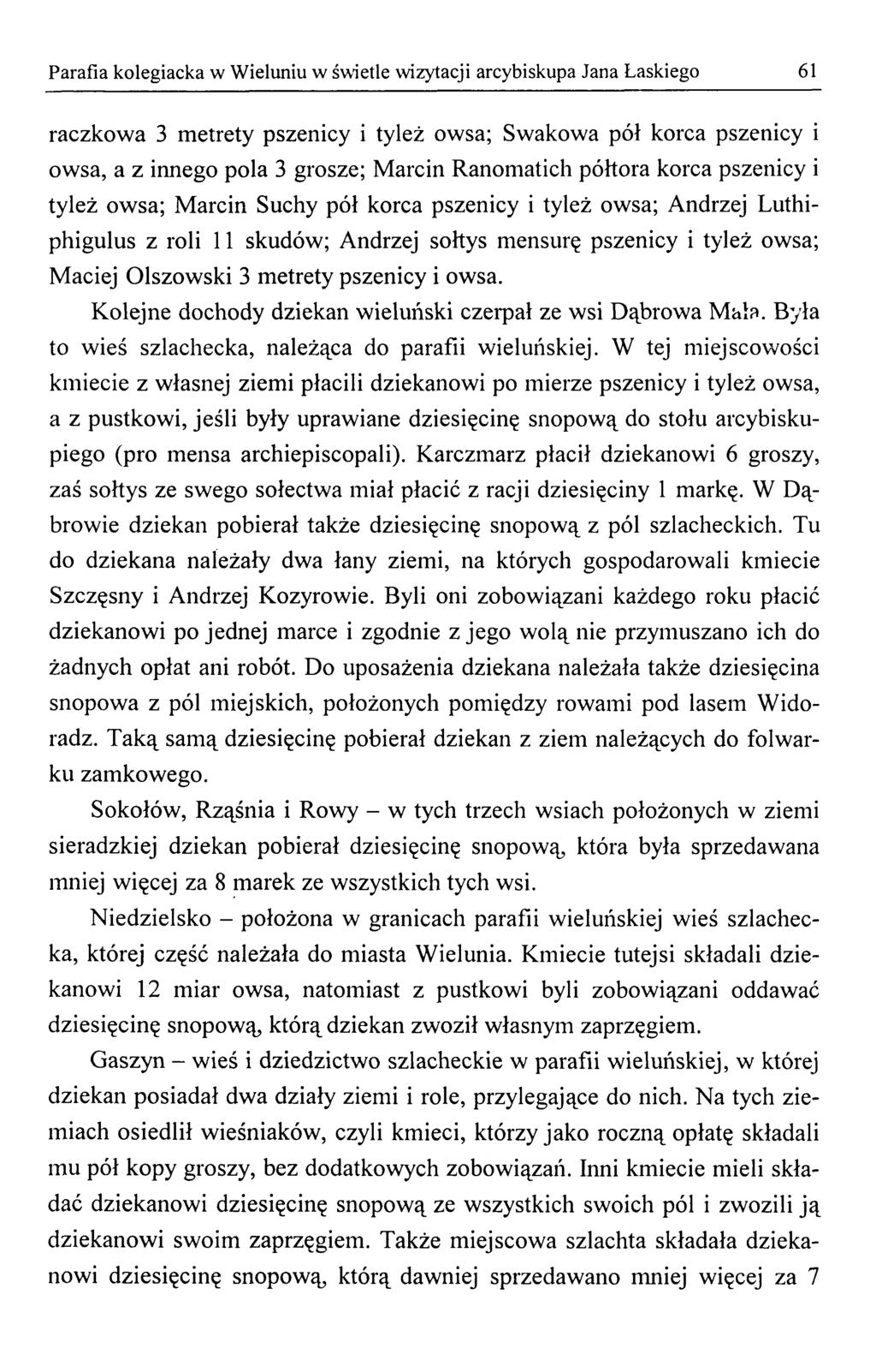 Parafia kolegiacka w Wieluniu w świetle wizytacji arcybiskupa Jana Łaskiego 61 raczkowa 3 metrety pszenicy i tyleż owsa; Swakowa pół korca pszenicy i owsa, a z innego pola 3 grosze; Marcin Ranomatich