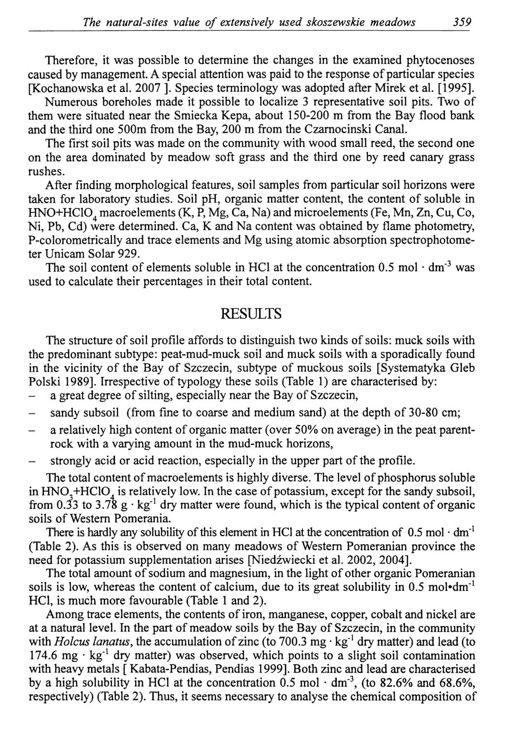 The natural-sites value o f extensively used skoszewskie meadows 359 Therefore, it was possible to determine the changes in the examined phytocenoses caused by management.