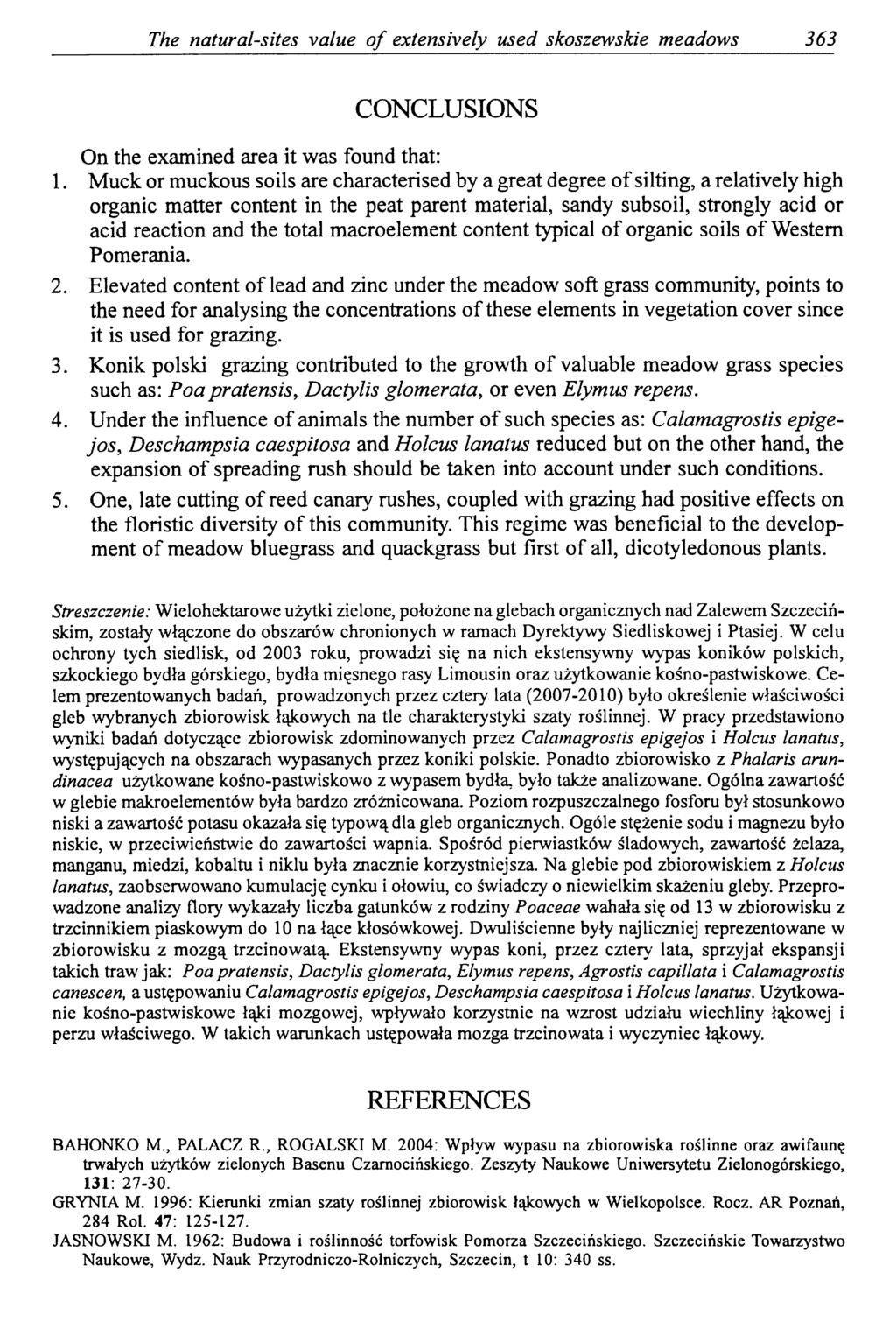 The natural-sites value o f extensively used skoszewskie meadows 363 CONCLUSIONS On the examined area it was found that: 1.