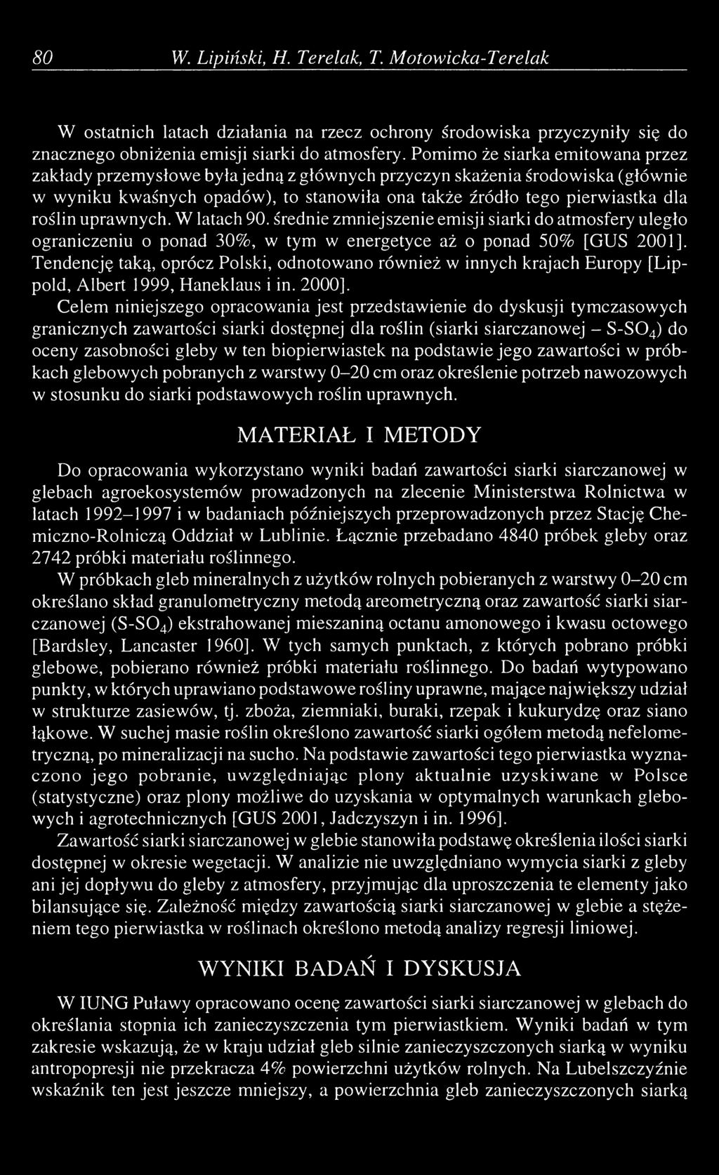 uprawnych. W latach 90. średnie zmniejszenie emisji siarki do atmosfery uległo ograniczeniu o ponad 30%, w tym w energetyce aż o ponad 50% [GUS 2001].