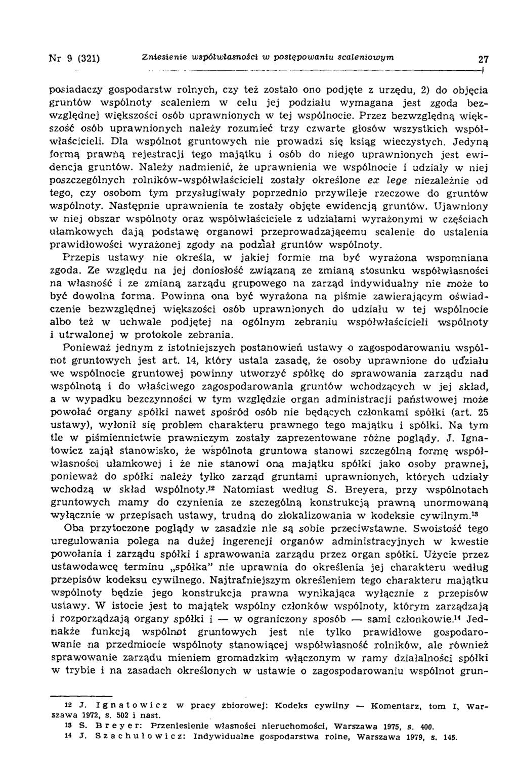 N r 9 (321) Zniesienie współwłasności w postępowaniu scaleniow ym 27 posiadaczy gospodarstw rolnych, czy też zostało ono podjęte z urzędu, 2) do objęcia gruntów wspólnoty scaleniem w celu jej