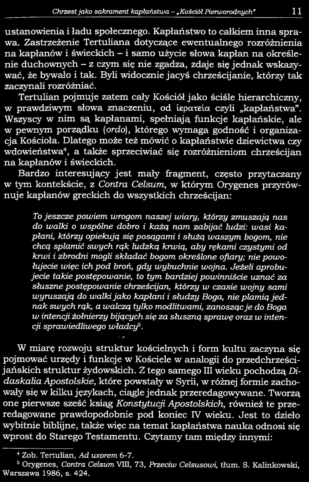 bywało i tak. Byli widocznie jacyś chrześcijanie, którzy tak zaczynali rozróżniać.