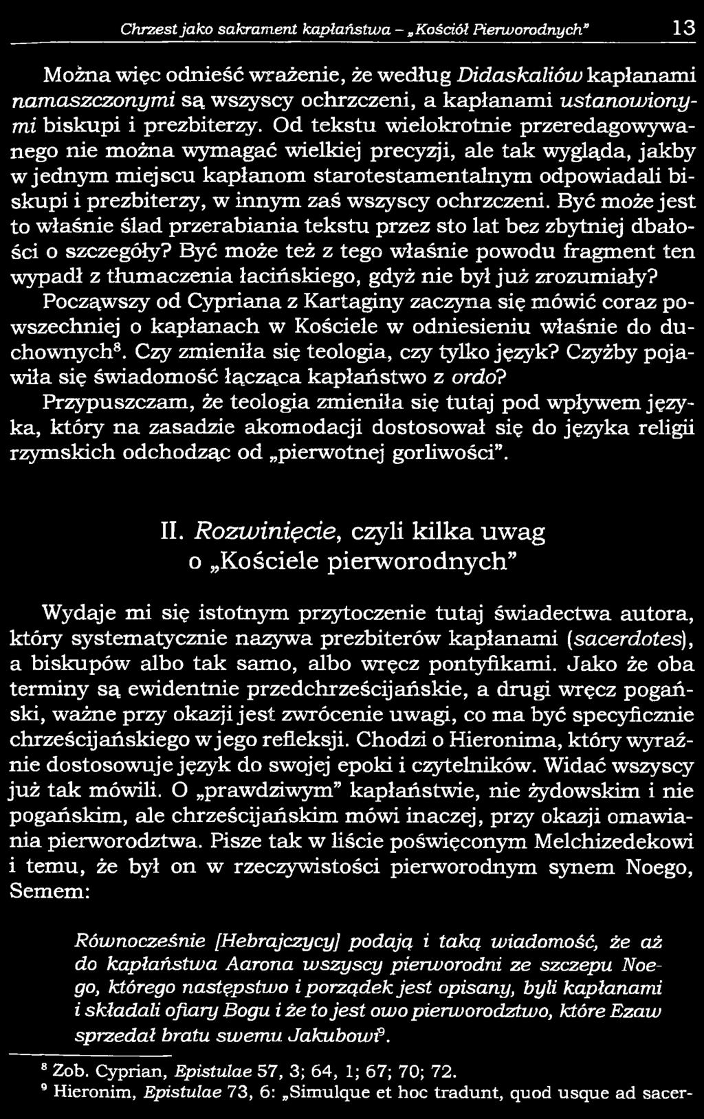 wszyscy ochrzczeni. Być może jest to właśnie ślad przerabiania tekstu przez sto lat bez zbytniej dbałości o szczegóły?