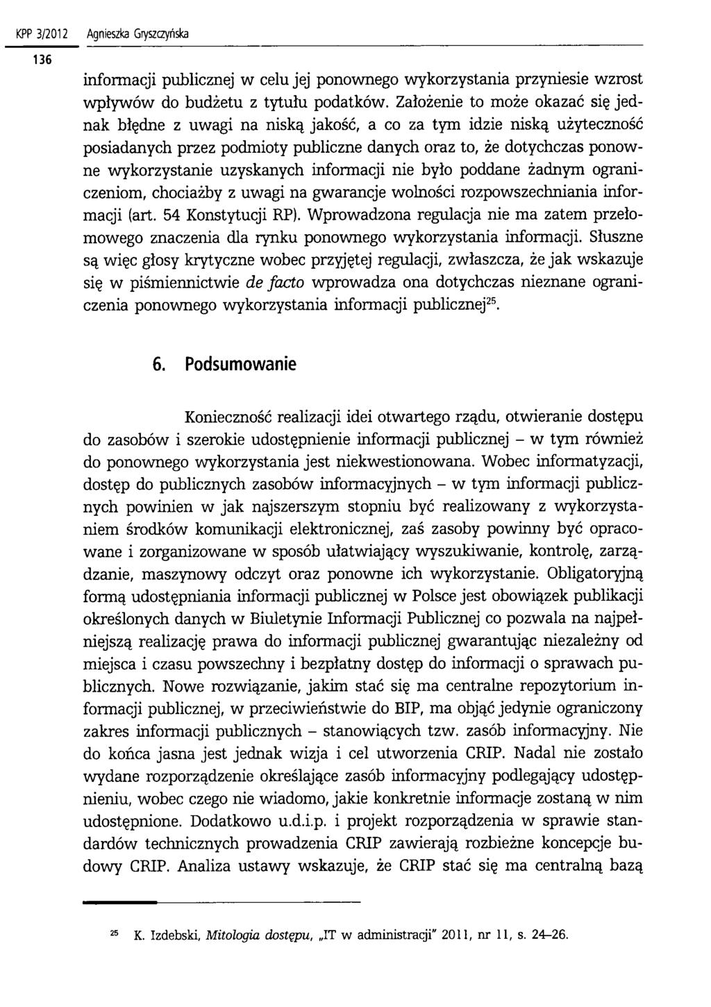 KPP 3/2012 Agnieszka Goszczyńska informacji publicznej w celu jej ponownego wykorzystania przyniesie wzrost wpływów do budżetu z tytułu podatków.