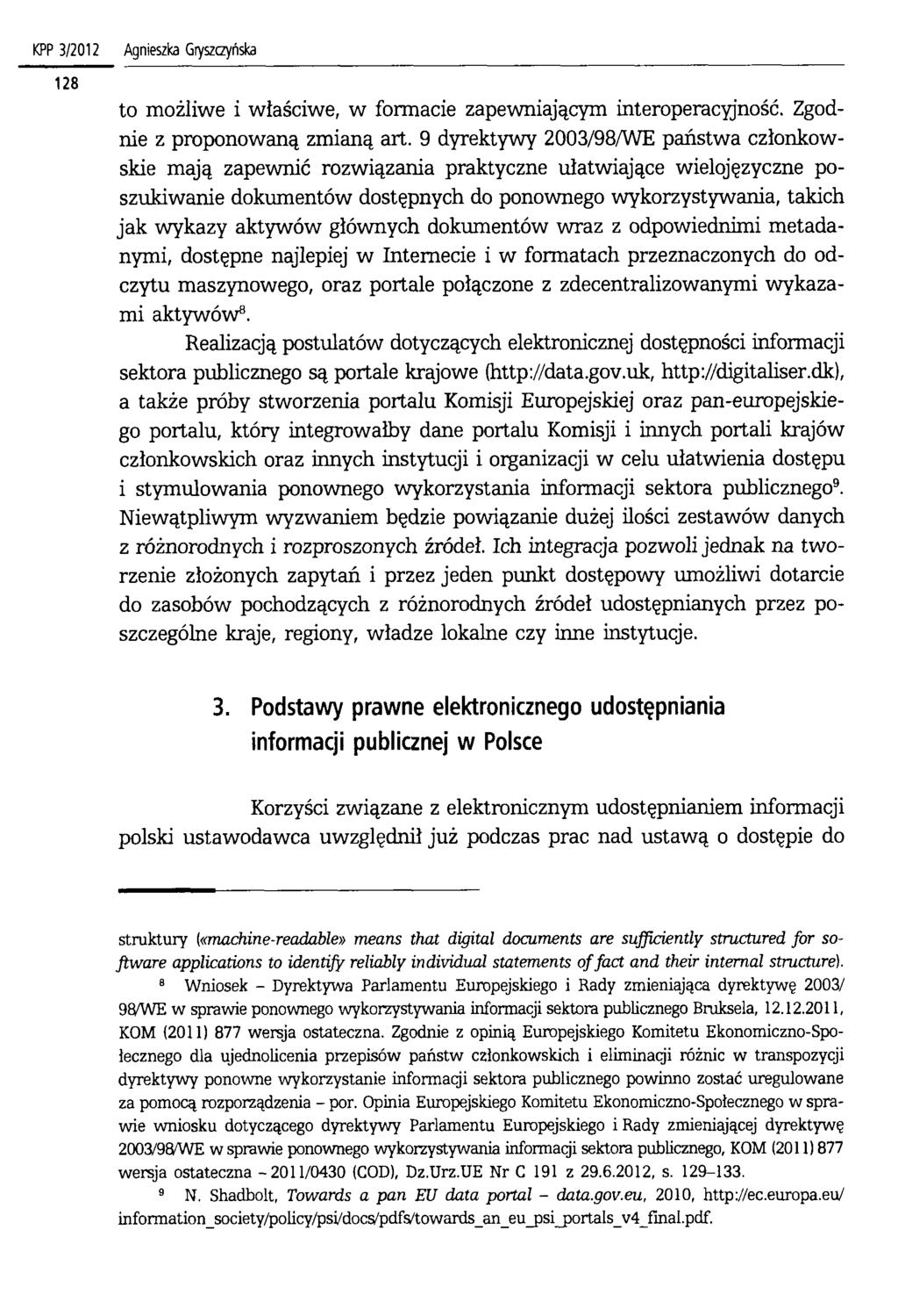 KPP 3/2012 Agnieszka Gryszczyńska to możliwe i właściwe, w formacie zapewniającym interoperacyjność. Zgodnie z proponowaną zmianą art.