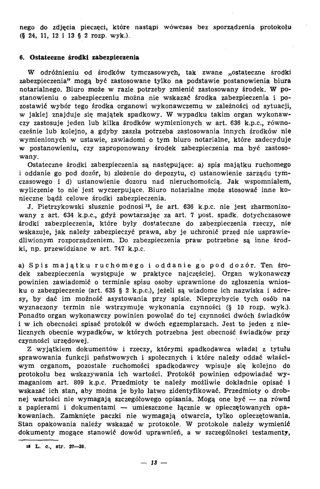 nego do zdjęcia pieczęci, które nastąpi wówczas bez sporządzenia protokołu ( 24, 11, 12 i 13 2 rozp. wyk.). 6.