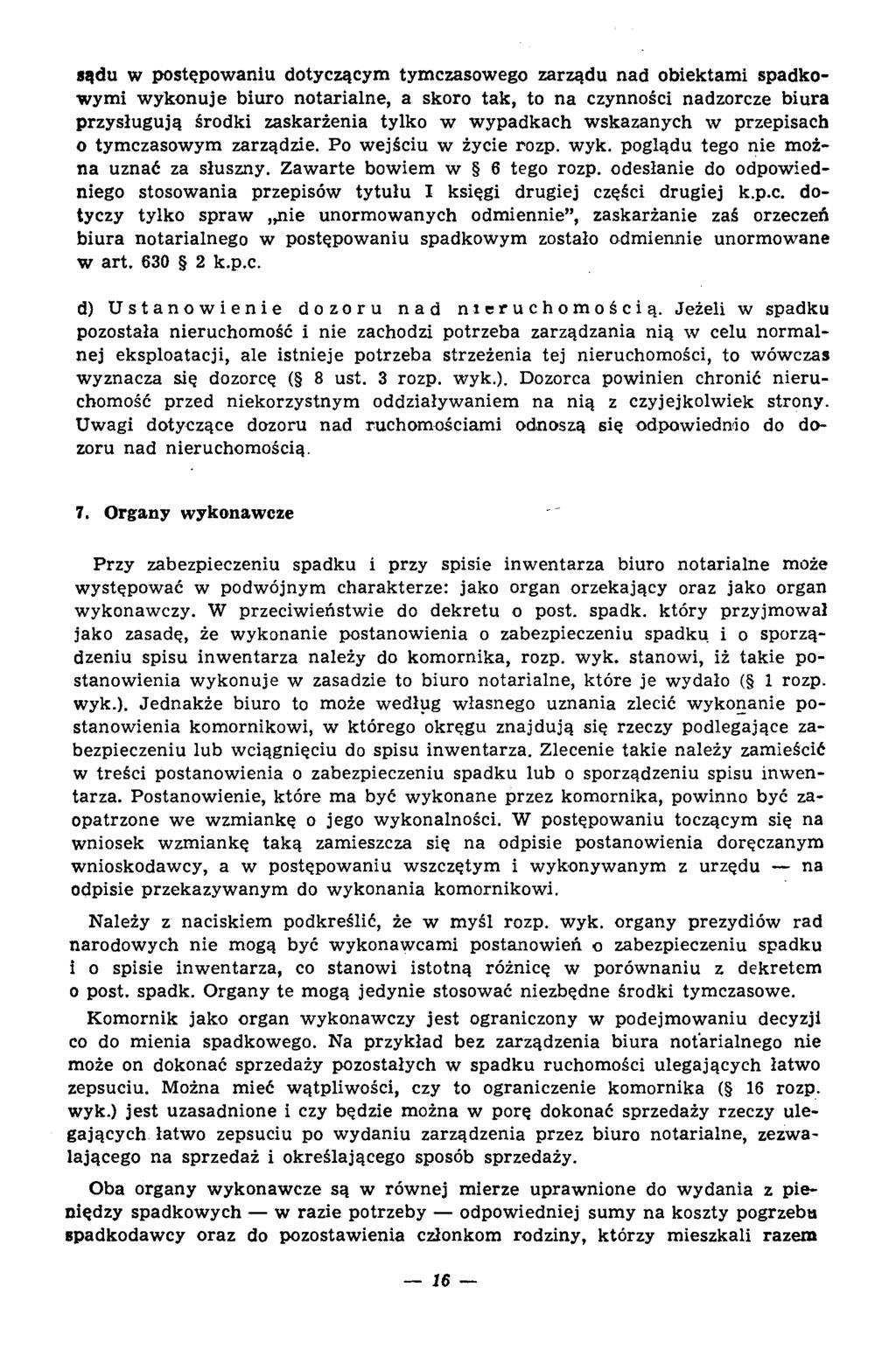 sądu w postępow aniu dotyczącym tym czasow ego zarządu nad obiektam i spadkow ym i w ykonuje biuro notarialne, a skoro tak, to n a czynności nadzorcze biura przysługują środki zaskarżenia tylko w w