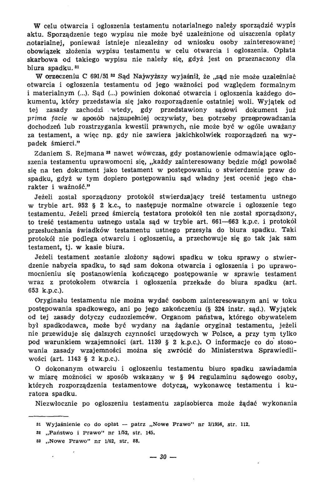 W celu otw arcia i ogłoszenia testam entu notarialnego należy sporządzić w ypis aktu.