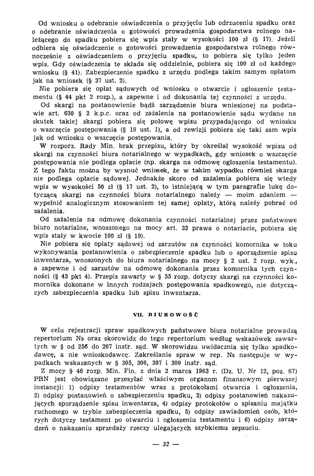 Od w niosku o odebranie oświadczenia o przyjęciu lub odrzuceniu spadku oraz o odebranie ośw iadczenia o gotowości prow adzenia gospodarstw a rolnego n a leżącego do spadku pobiera się wpis stały w