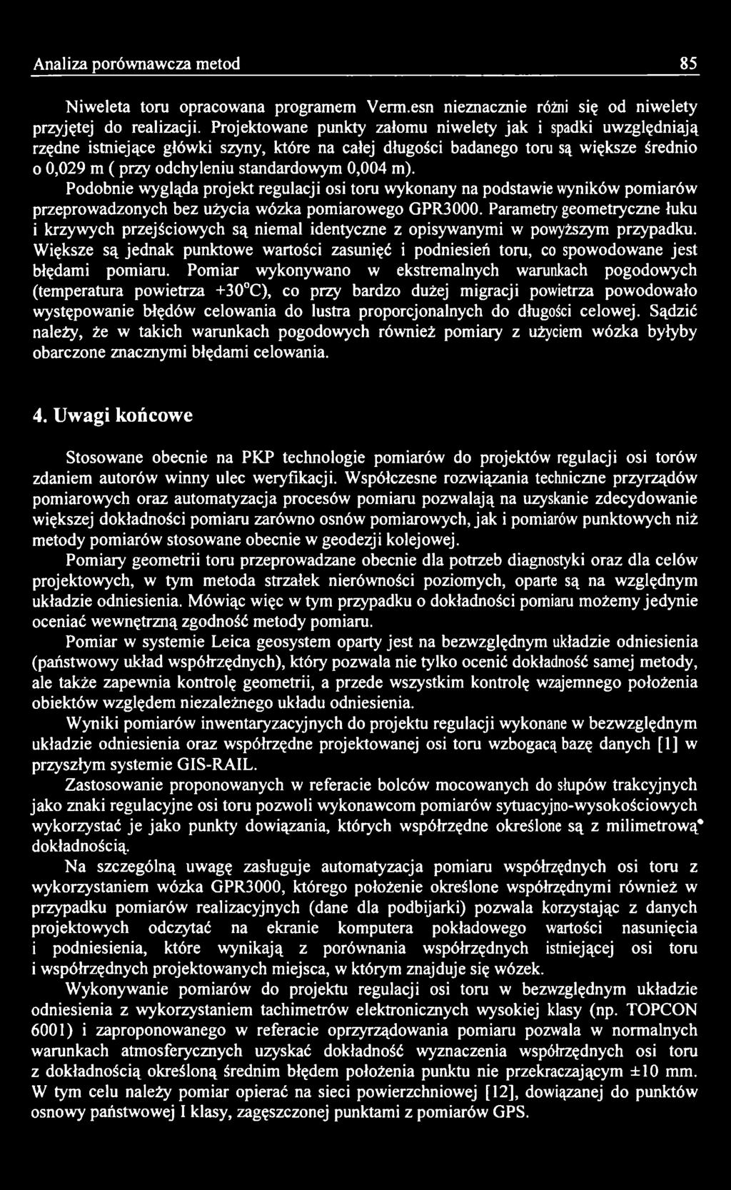 Większe są jednak punktowe wartości zasunięć i podniesień toru, co spowodowane jest błędami pomiaru.