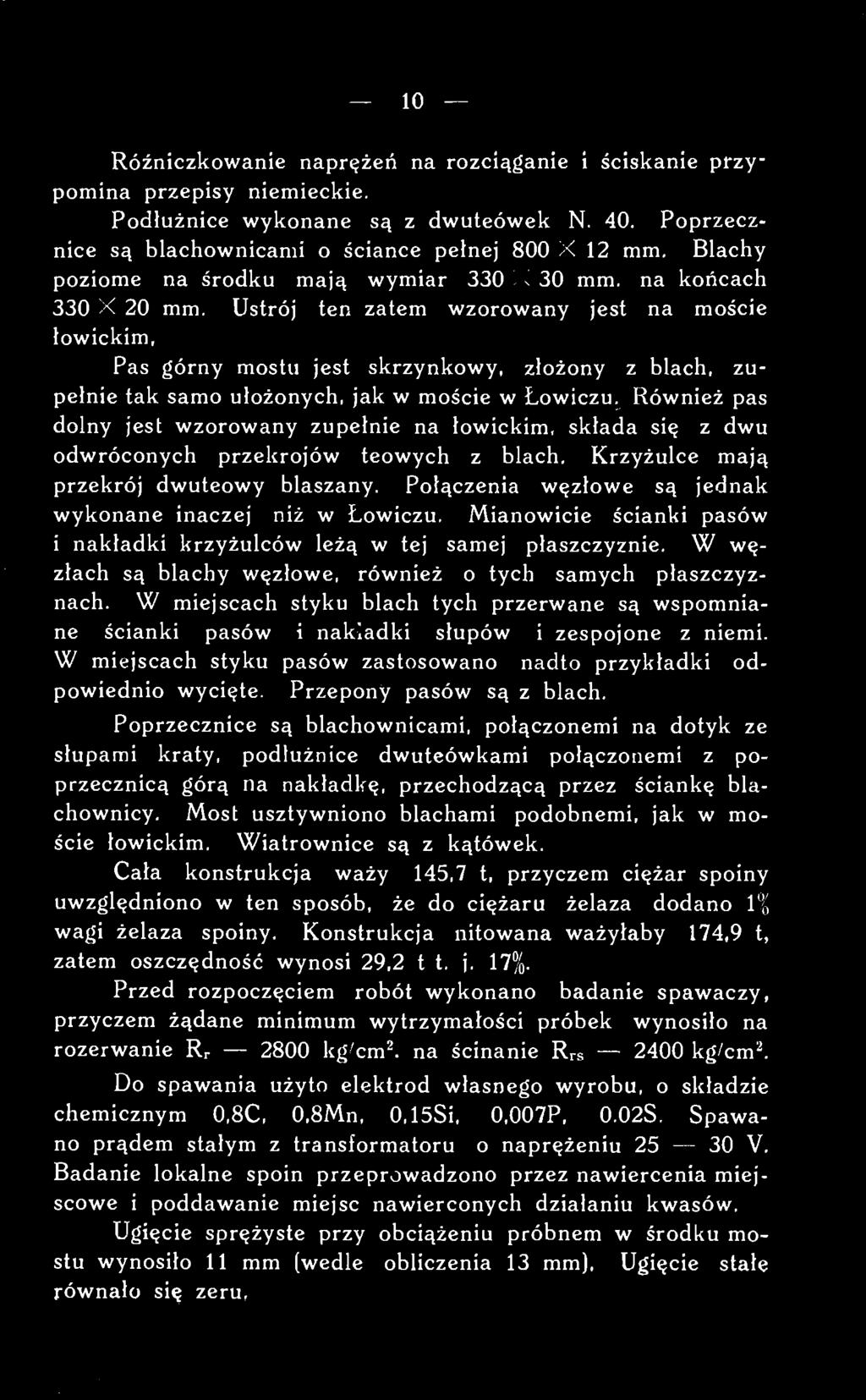 Most usztywniono blachami podobnemi, jak w moście łowickim. Wiatrownice są z kątówek.