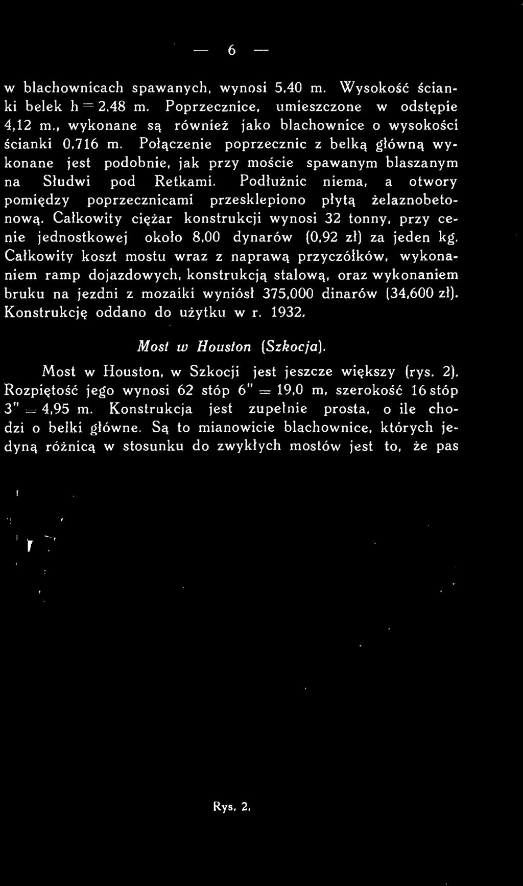 Całkowity ciężar konstrukcji wynosi 32 tonny, przy cenie jednostkowej około 8,00 dynarów (0,92 zł) za jeden kg.