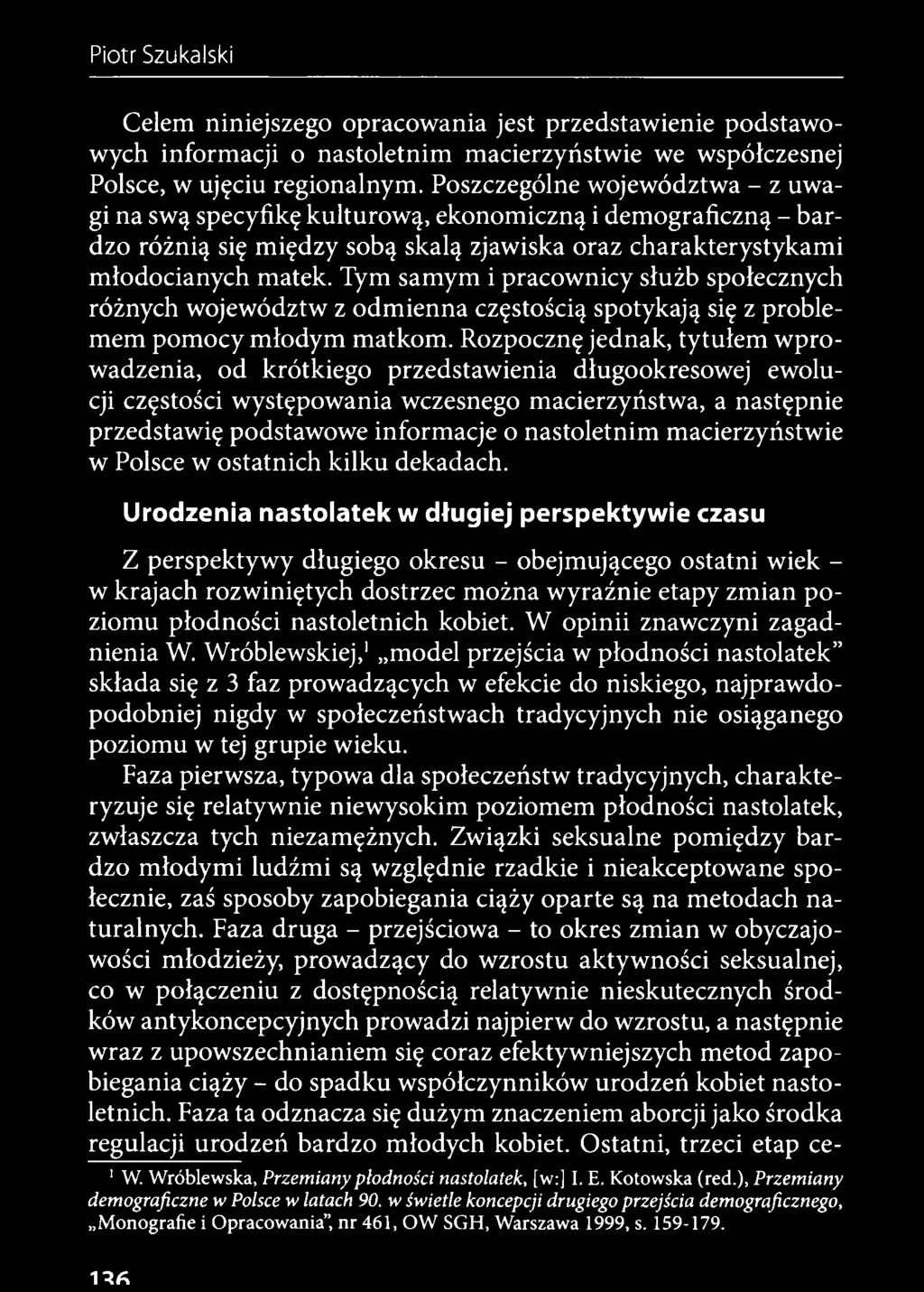 Tym samym i pracownicy służb społecznych różnych województw z odmienna częstością spotykają się z problemem pomocy młodym matkom.