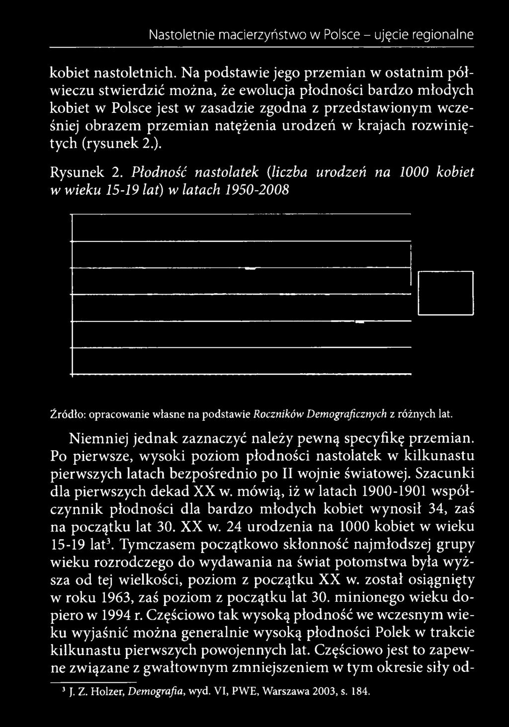 Niemniej jednak zaznaczyć należy pewną specyfikę przemian. Po pierwsze, wysoki poziom płodności nastolatek w kilkunastu pierwszych latach bezpośrednio po II wojnie światowej.