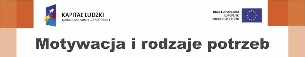 1/ Potrzeby niedoboru 2/ Potrzeby wzrostu Ad 1.