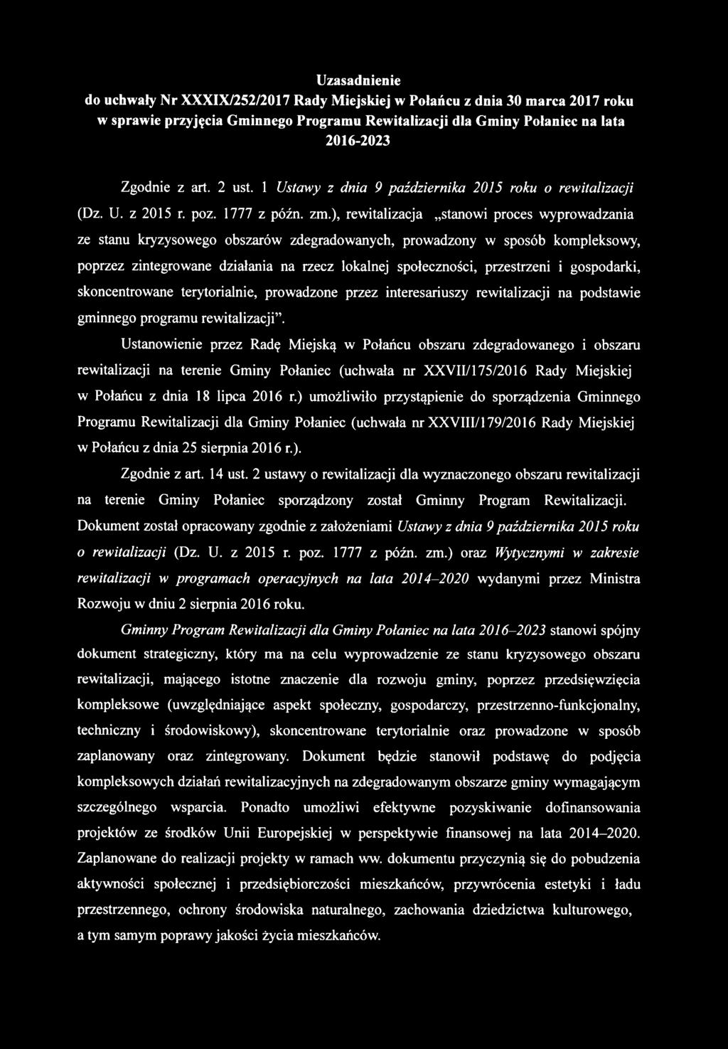 Uzasadnienie do uchwały Nr XXXIX/252/2017 Rady Miejskiej w Połańcu z dnia 30 marca 2017 roku w sprawie przyjęcia Gminnego Programu Rewitalizacji dla Gminy Połaniec na lata 2016-2023 Zgodnie z art.