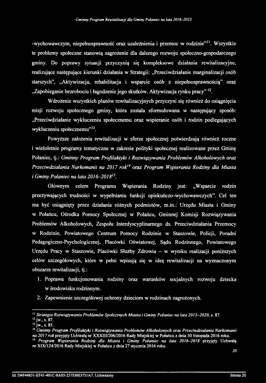 rehabilitacja i wsparcie osób z niepełnosprawnością oraz Zapobieganie bezrobociu i łagodzenie jego skutków. Aktywizacja rynku pracy,2.