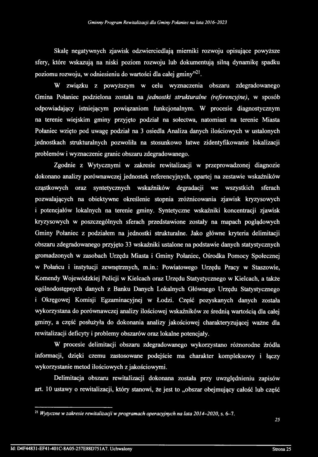 W związku z powyższym w celu wyznaczenia obszaru zdegradowanego Gmina Połaniec podzielona została na jednostki strukturalne (referencyjne), w sposób odpowiadający istniejącym powiązaniom