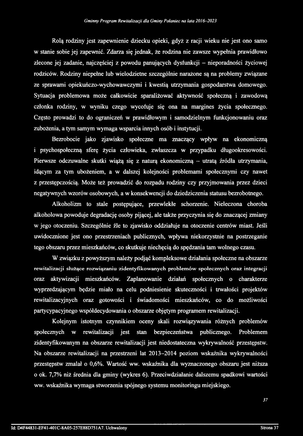 Rolą rodziny jest zapewnienie dziecku opieki, gdyż z racji wieku nie jest ono samo w stanie sobie jej zapewnić.