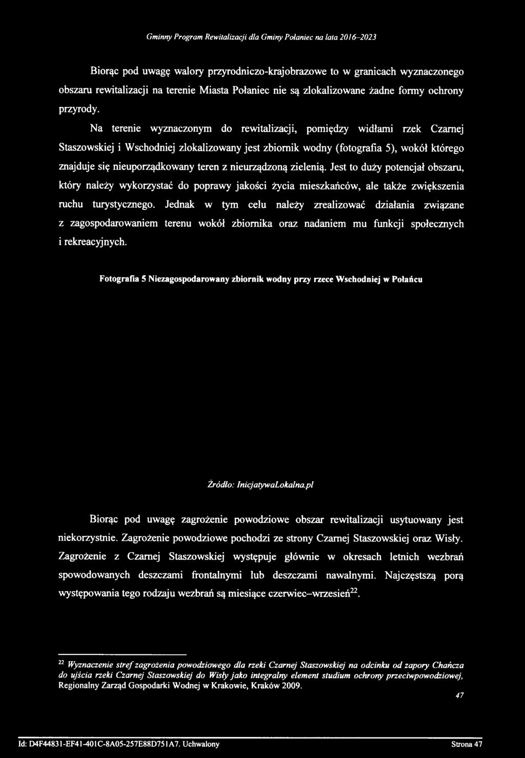 nieurządzoną zielenią. Jest to duży potencjał obszaru, który należy wykorzystać do poprawy jakości życia mieszkańców, ale także zwiększenia ruchu turystycznego.