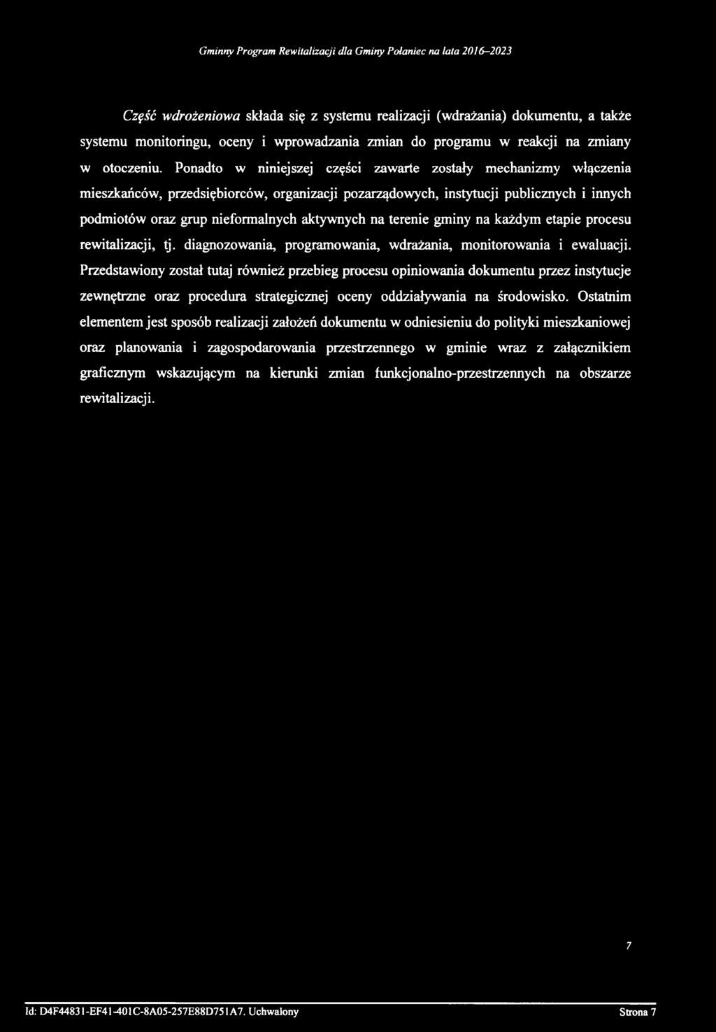 na terenie gminy na każdym etapie procesu rewitalizacji, tj. diagnozowania, programowania, wdrażania, monitorowania i ewaluacji.