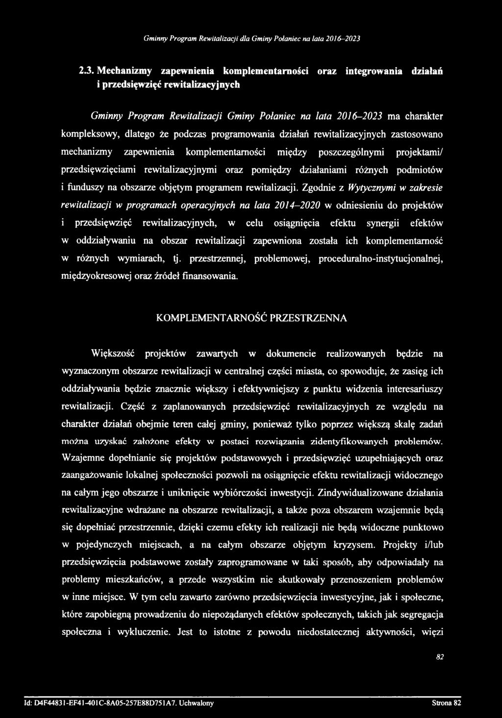 2.3. Mechanizmy zapewnienia komplementarności oraz integrowania działań i przedsięwzięć rewitalizacyjnych Gminny Program Rewitalizacji Gminy Połaniec na lata 2016-2023 ma charakter kompleksowy,