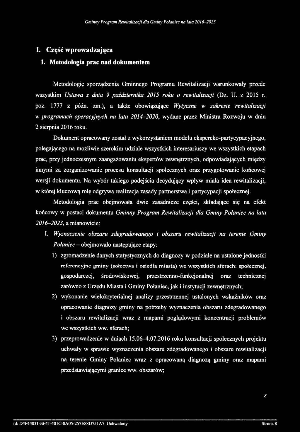 1777 z późn. zm.), a także obowiązujące Wytyczne w zakresie rewitalizacji w programach operacyjnych na lata 2014-2020, wydane przez Ministra Rozwoju w dniu 2 sierpnia 2016 roku.