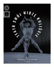 13647 Teatr swój widzę kuliście : 60 lat Wrocławskiego Teatru Pantomimy / Wrocławski
