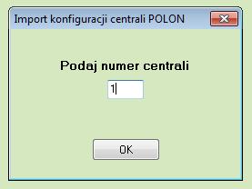 Po wybraniu pliku pojawi się okno, w którym podajemy numer centrali, a następnie zatwierdzamy przyciskiem OK.