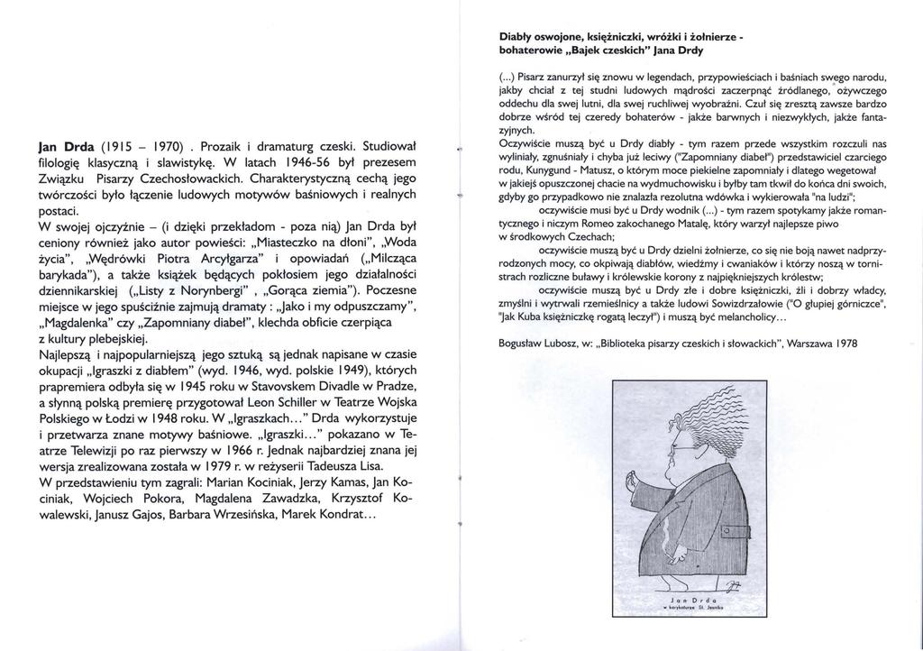 Diabły oswojone, księżniczki, wróżki i żołnierze - bohaterowie Bajek czeskich" Jana Ordy Jan Orda ( 1915-1970). Prozaik i dramaturg czeski. Studiował filologię klasyczną i slawistykę.