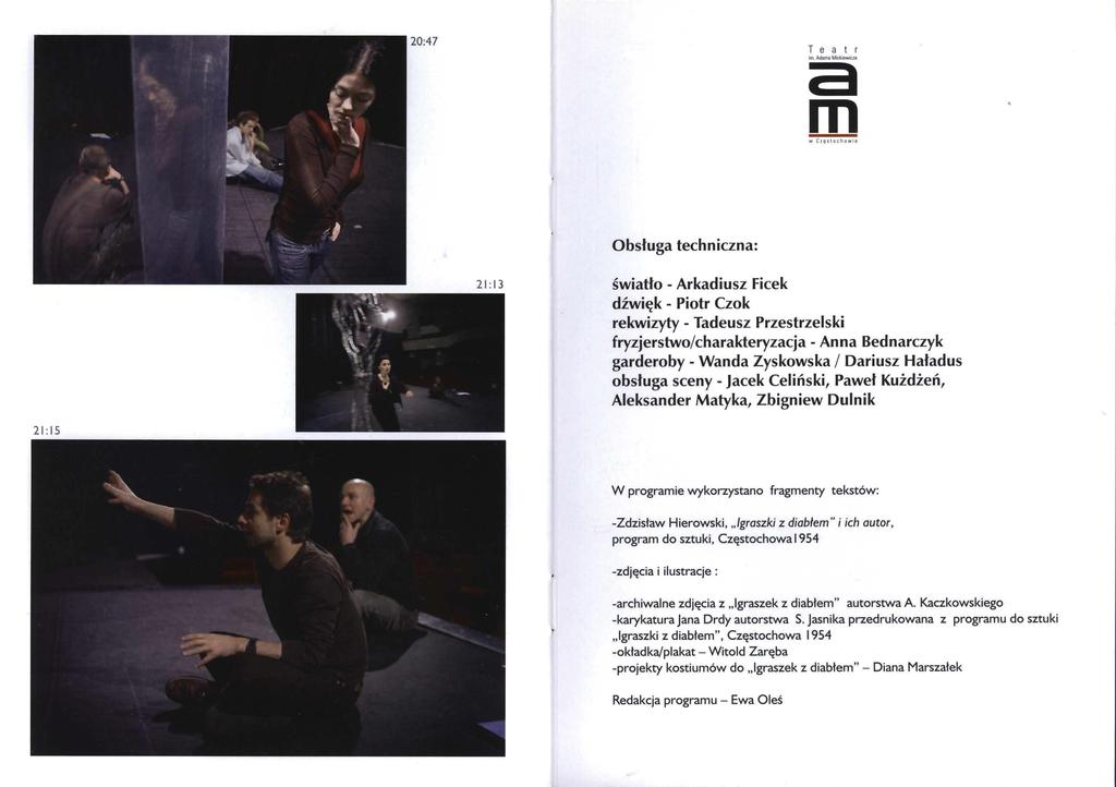a m w Clę1 1 ochow11 Obsługa techniczna: światło - Arkadiusz Ficek dźwięk - Piotr Czok rekwizyty - Tadeusz Przestrzelski fryzjerstwo/charakteryzacja - Anna Bednarczyk garderoby - Wanda Zyskowska I