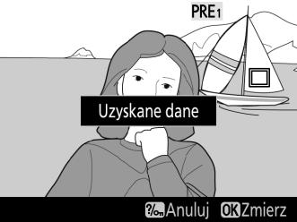 6 Zmierz balans bieli. Naciśnij J lub naciśnij spust migawki do końca, aby zmierzyć balans bieli.