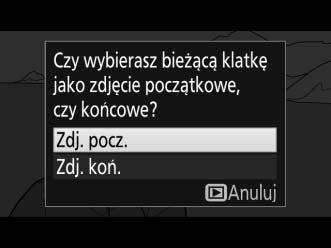 3 Wybierz opcję Wybierz początek/koniec. Naciśnij przycisk i. Wyróżnij opcję Wybierz początek/koniec. Przycisk i 4 Wybierz Zdj. pocz. Aby utworzyć kopię rozpoczynającą się od bieżącej klatki, wyróżnij Zdj.