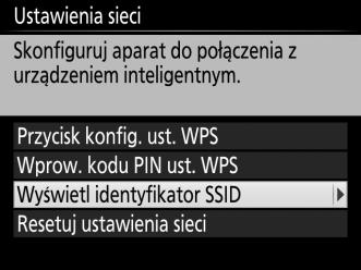 Wyróżnij Wyświetl identyfikator SSID inaciśnij 2. 3 Wybierz identyfikator SSID aparatu.