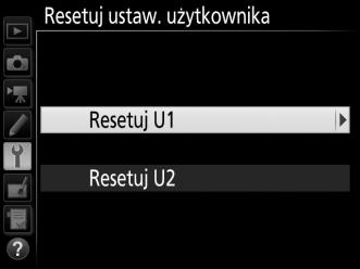użytkownika wmenu ustawień inaciśnij 2. Przycisk G 2 Wybierz Resetuj U1 lub Resetuj U2.