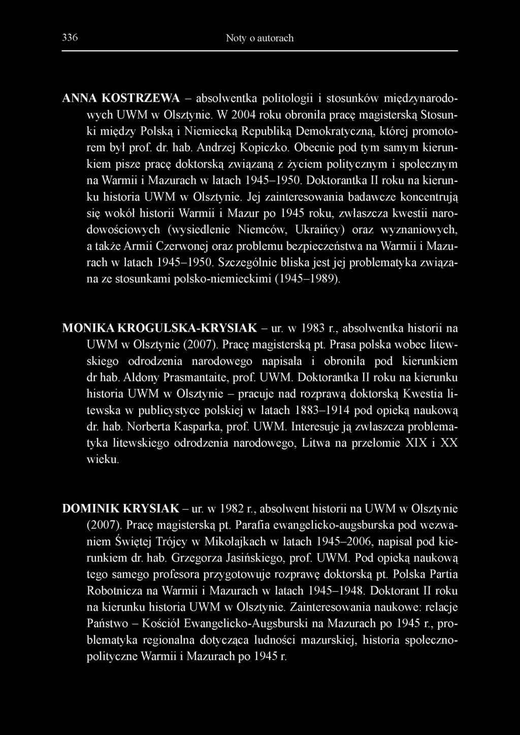 336 Noty o autorach ANNA KOSTRZEWA - absolwentka politologii i stosunków międzynarodowych UWM w Olsztynie.