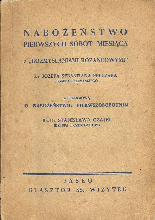 Nabożeństwo Pierwszych Sobót Miesiąca Bp Józef S. Pelczar Bp Stanisław Czajka Wydały SS. Wizytki, Jasło 1948 r.
