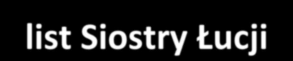 Rok 1940 - list Siostry Łucji do Ojca Świętego Piusa XII Pan nasz obiecał roztoczyć specjalną