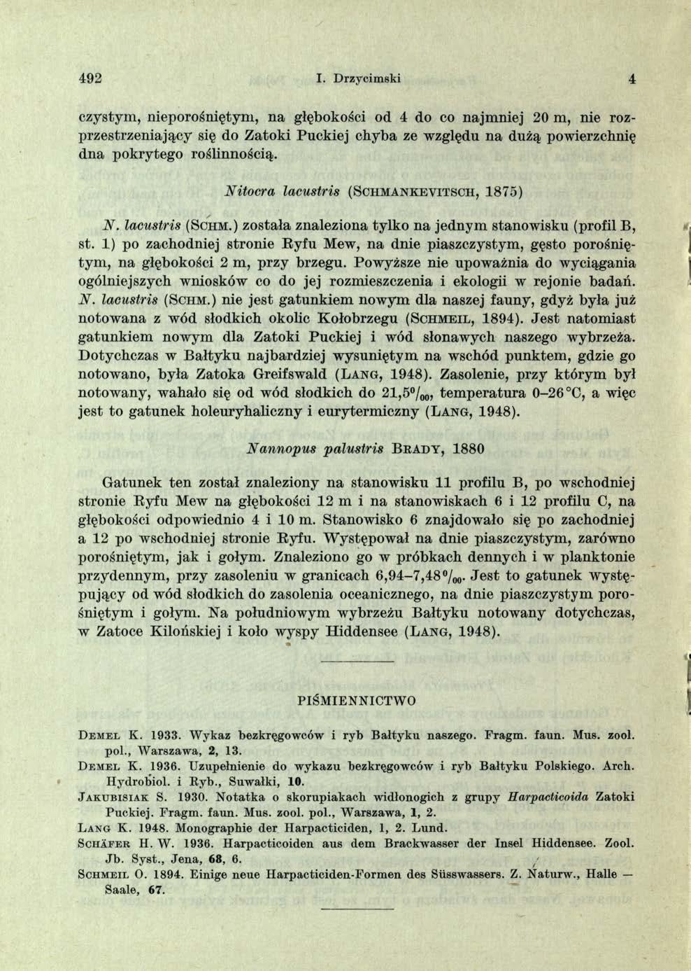 492 I. Drzycim ski 4 czystym, nieporośniętym, na głębokości od 4 do co najmniej 20 m, nie rozprzestrzeniający się do Zatoki Puckiej chyba ze względu na dużą powierzchnię dna pokrytego roślinnością.