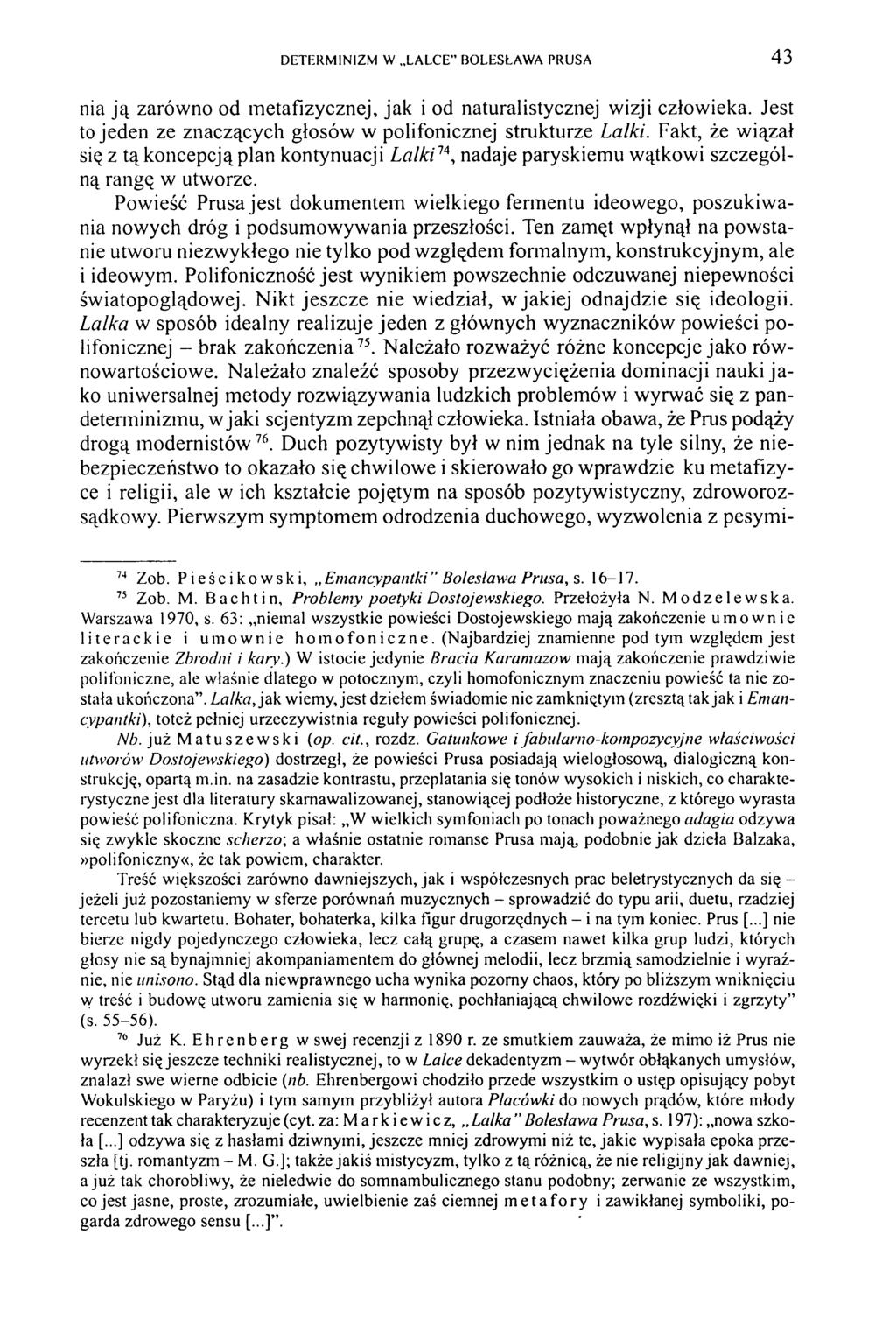 DETERM INIZM W LALCE BOLESLAW A PRUSA 43 nia ją zarówno od metafizycznej, jak i od naturalistycznej wizji człowieka. Jest to jeden ze znaczących głosów w polifonicznej strukturze Lalki.