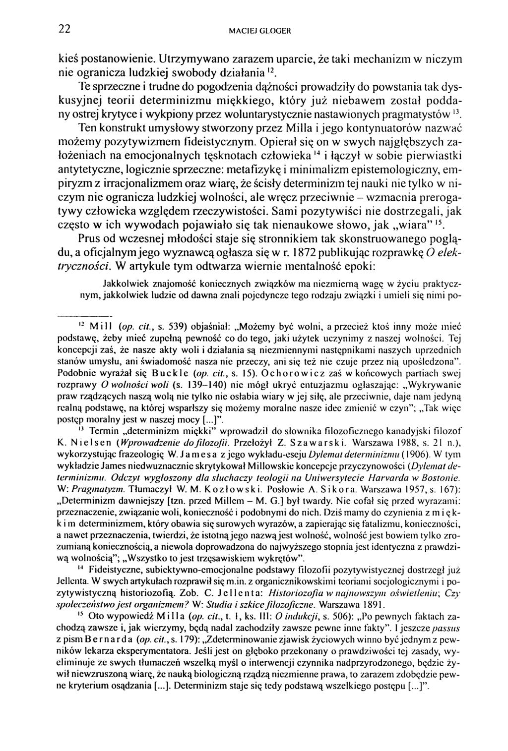 22 M ACIEJ GLOGER kieś postanowienie. Utrzymywano zarazem uparcie, że taki mechanizm w niczym nie ogranicza ludzkiej swobody d ziałan ia12.