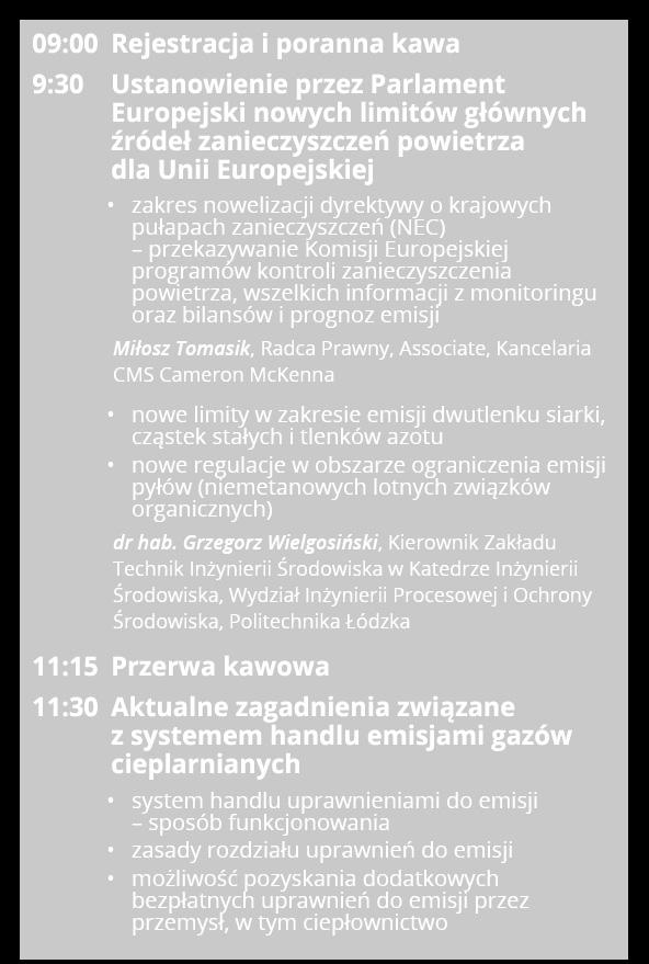 PROGRAM, DZIEŃ I 09:00 Rejestracja i poranna kawa 9:30 Ustanowienie przez Parlament Europejski nowych limitów głównych źródeł zanieczyszczeń powietrza dla Unii Europejskiej zakres nowelizacji