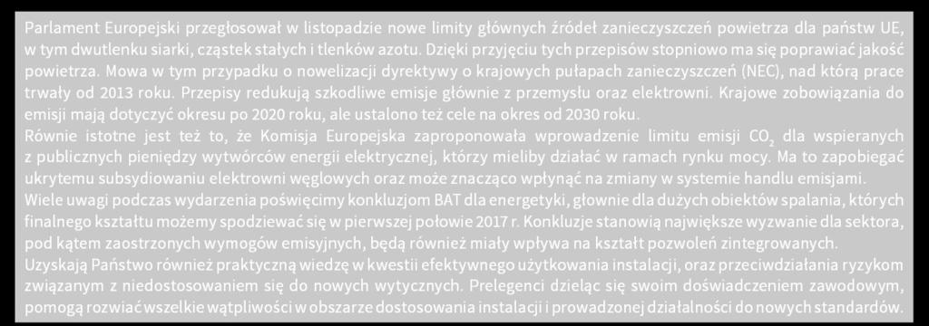 Mowa w tym przypadku o nowelizacji dyrektywy o krajowych pułapach zanieczyszczeń (NEC), nad którą prace trwały od 2013 roku. Przepisy redukują szkodliwe emisje głównie z przemysłu oraz elektrowni.