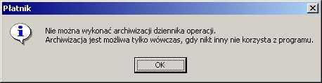 Rysunek 100. Okno komunikatu 4. Na ekranie zostanie wyświetlone okno Archiwizacja dziennika operacji (patrz Rysunek 101).