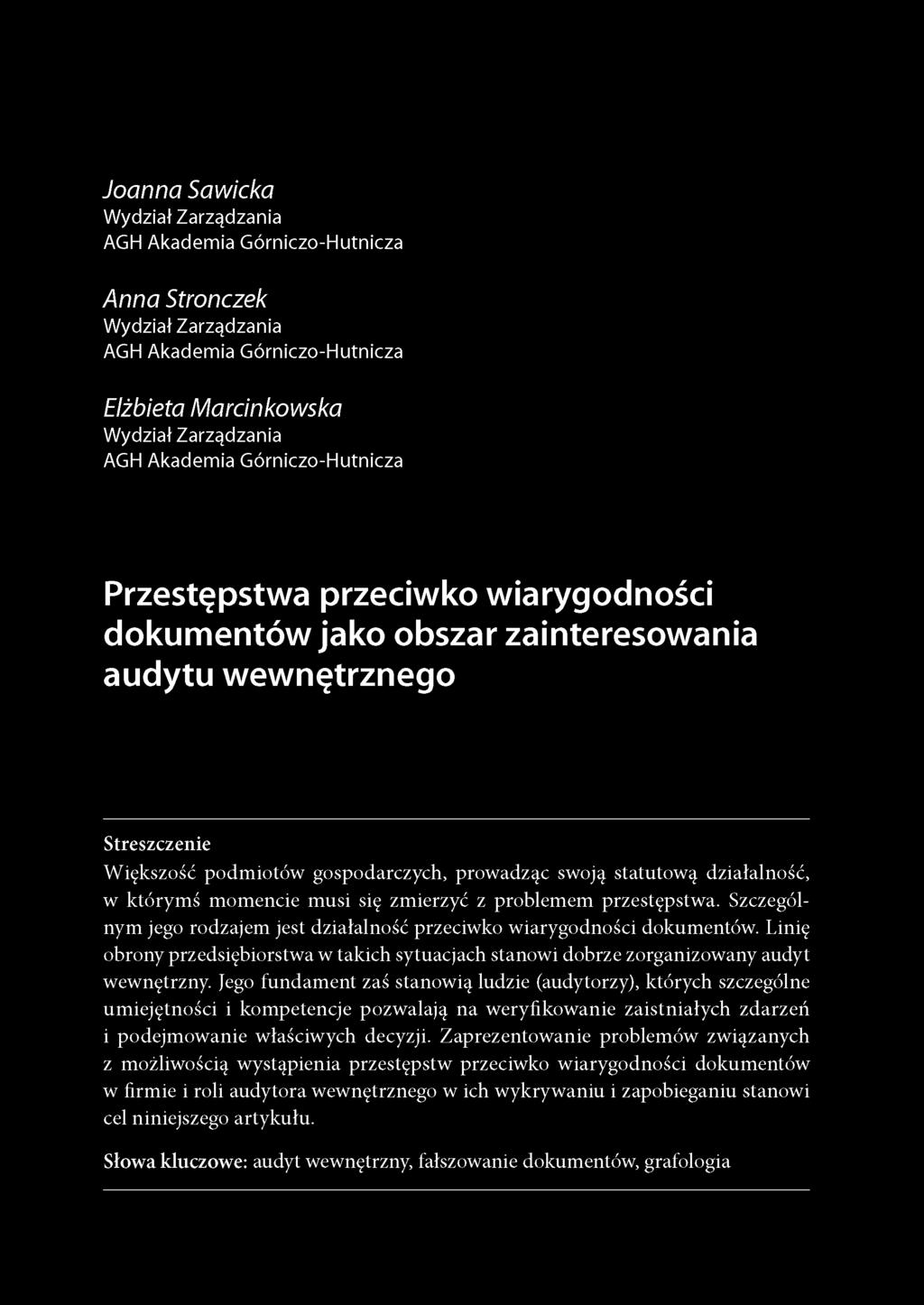 działalność, w którymś momencie musi się zmierzyć z problemem przestępstwa. Szczególnym jego rodzajem jest działalność przeciwko wiarygodności dokumentów.