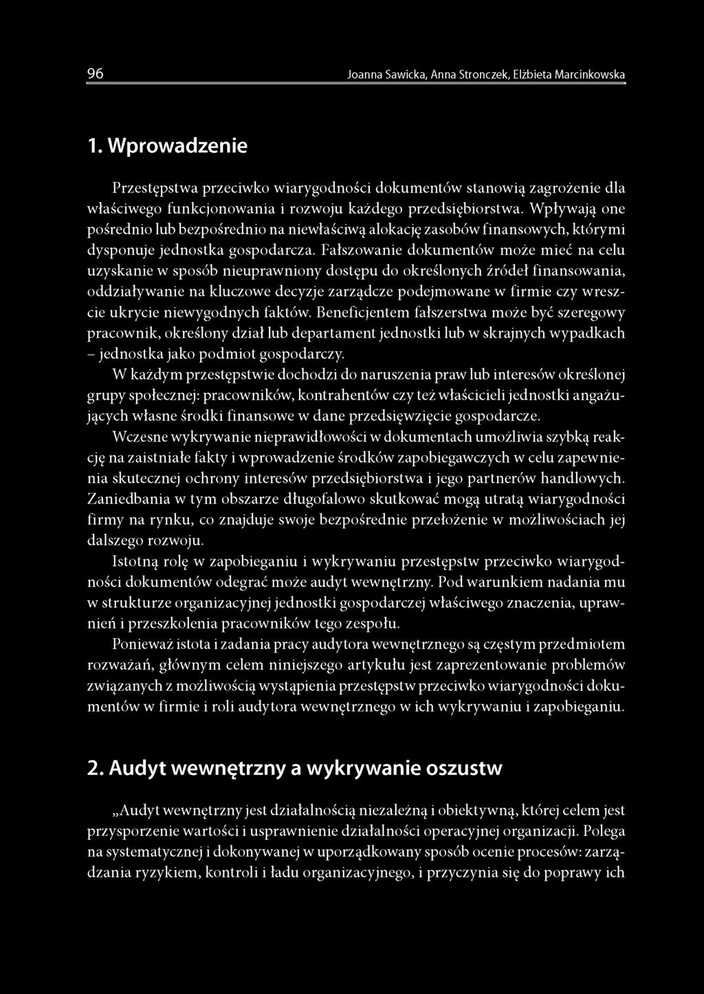 Wpływają one pośrednio lub bezpośrednio na niewłaściwą alokację zasobów finansowych, którymi dysponuje jednostka gospodarcza.